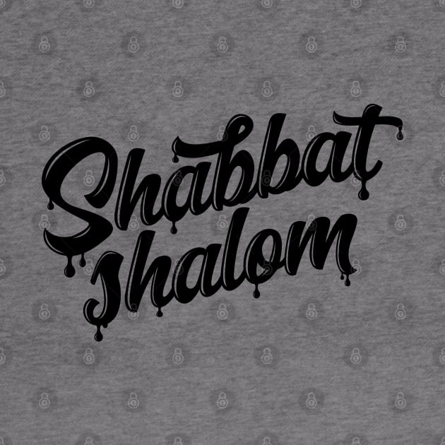 Shabbat Shalom Drip  - Black Ink by erock